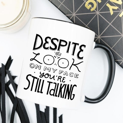 A Pesar de Mi Cara, Sigues Hablando - Regalo Humor Original
